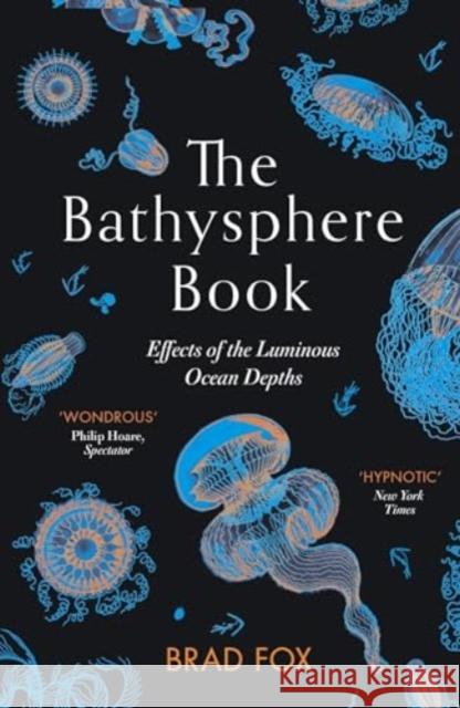 The Bathysphere Book: Effects of the Luminous Ocean Depths Brad Fox 9781911590873