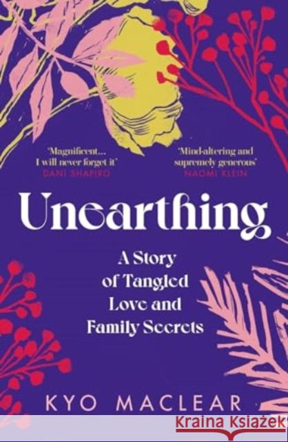 Unearthing: A Story of Tangled Love and Family Secrets Kyo Maclear 9781911590972