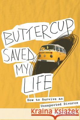 Buttercup Saved My Life: How to Survive an Unexpected Divorce Tony Bown 9781911593485 Arena Books