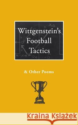 Wittgenstein's Football Tactics: and other poems Tim Hopkins 9781911593812 Arena Books Ltd