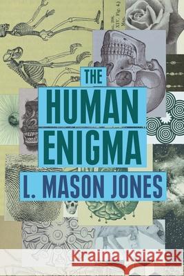 The Human Enigma L. Mason Jones 9781911593904 Arena Books Ltd