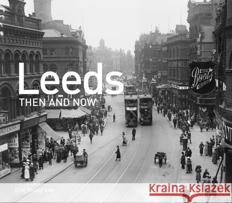 Leeds Then and Now Eric Musgrave 9781911595915 HarperCollins Publishers