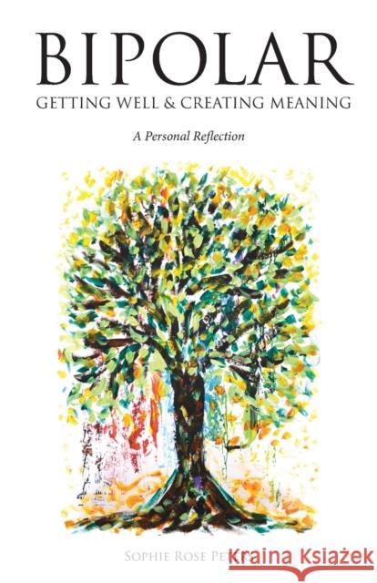 Bipolar: Getting Well & Creating Meaning Peters, Sophie Rose 9781911596950
