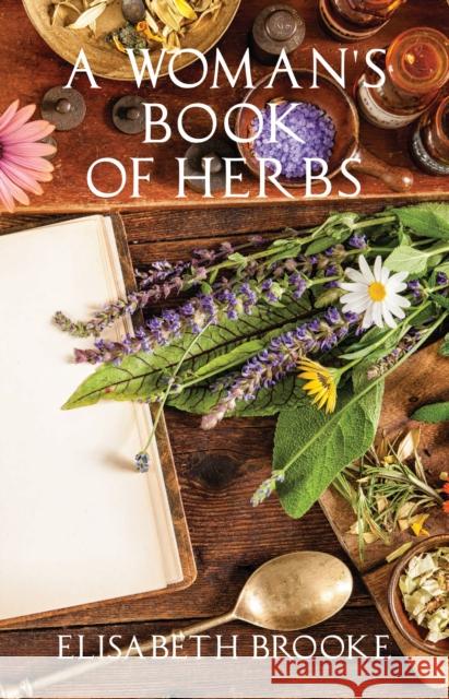 A Woman's Book of Herbs Brooke, Elisabeth 9781911597223