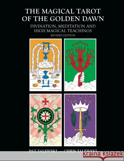 The Magical Tarot of the Golden Dawn: Divination, Meditation and High Magical Teachings - Revised Edition Zalewski, Chris 9781911597292 Aeon Books