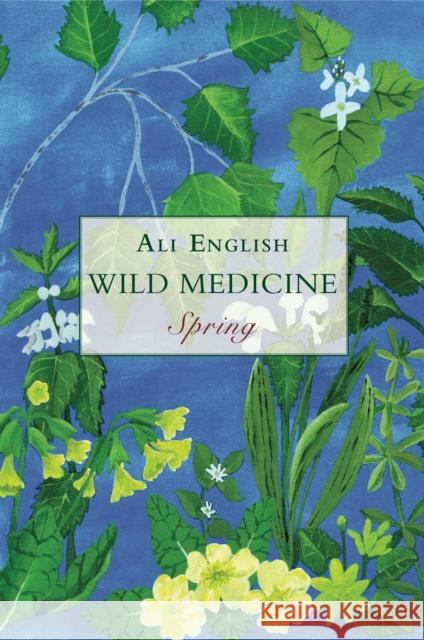Wild Medicine, Spring: Spring English, Ali 9781911597698 Aeon Books