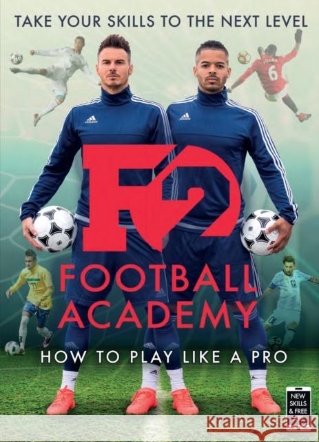 F2: Football Academy: Take Your Game to the Next Level (Skills Book 2) The F2 9781911600084 Bonnier Books Ltd