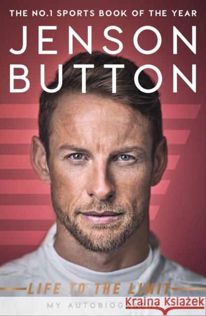 Jenson Button: Life to the Limit: My Autobiography Jenson Button 9781911600381