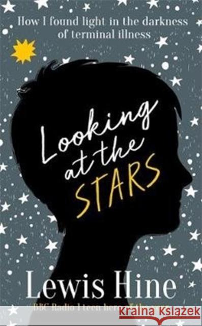 Looking at the Stars: How incurable illness taught one boy everything Lewis Hine 9781911600770