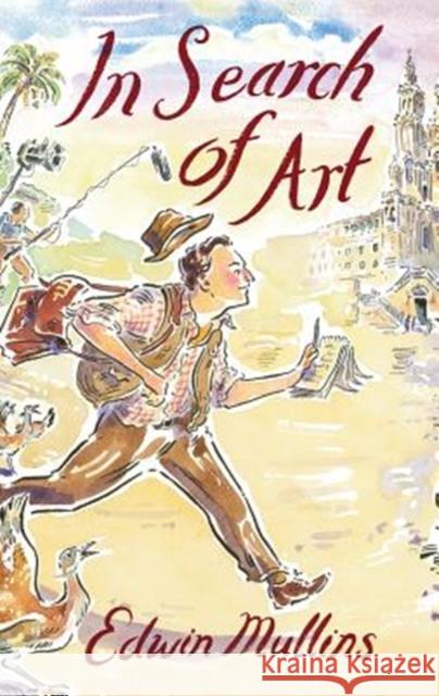 In Search of Art: Adventures and Discoveries Edwin Mullins 9781911604587