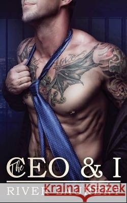 The CEO & I River Laurent Leanore Elliott Kellie Dennis 9781911608080