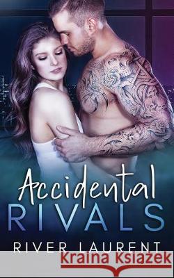 Accidental Rivals River Laurent Leanore Elliott Brittany Urbaniak 9781911608233 River Laurent