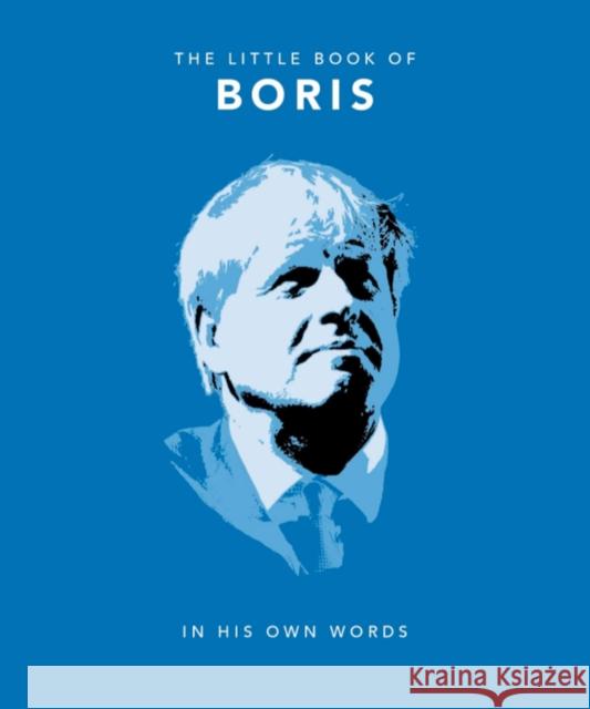 The Little Book of Boris: In His Own Words Orange Hippo! 9781911610298 Welbeck Publishing Group