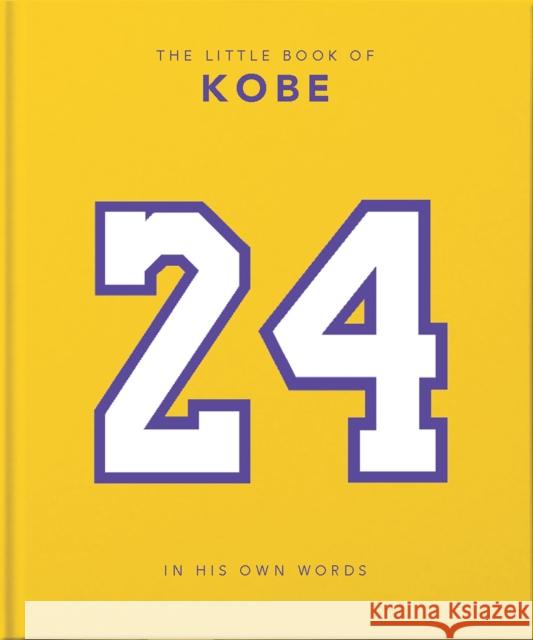 The Little Book of Kobe: 192 pages of champion quotes and facts! Orange Hippo! 9781911610960 Orange Hippo!