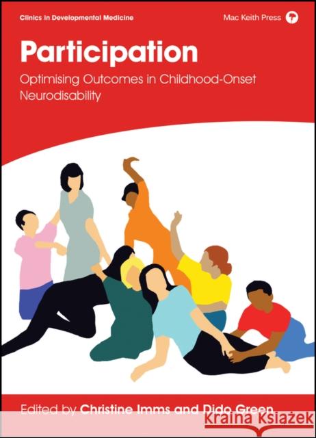 Participation: Optimising Outcomes in Childhood-Onset Neurodisability Christine Imms Dido Green 9781911612162 Mac Keith Press