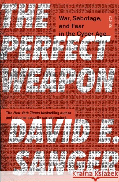 The Perfect Weapon: war, sabotage, and fear in the cyber age David E. Sanger 9781911617723 Scribe Publications