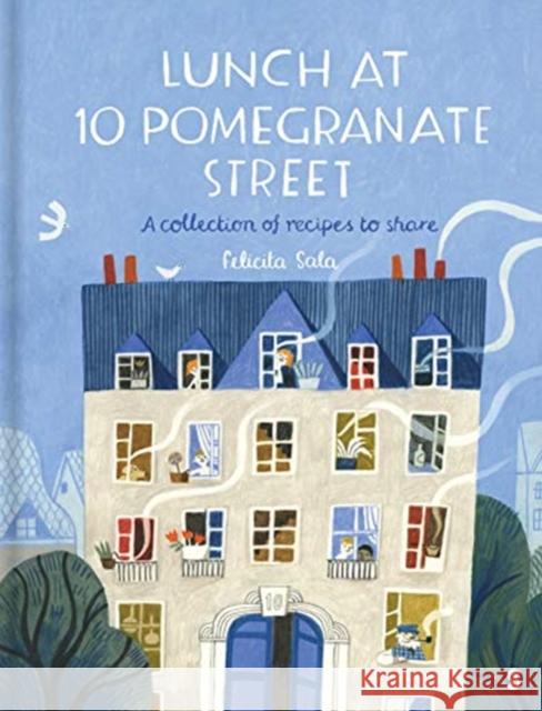 Lunch at 10 Pomegranate Street: the children’s cookbook recommended by Ottolenghi and Nigella Felicita Sala 9781911617983