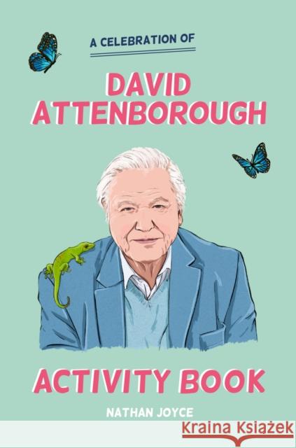 The David Attenborough Activity Book: An Unofficial Lovefest Nathan Joyce 9781911622123 HarperCollins Publishers