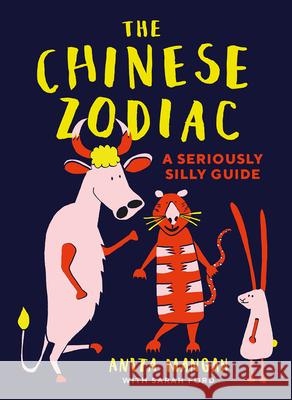 The Chinese Zodiac: A seriously silly guide Sarah Ford 9781911622543 HarperCollins Publishers