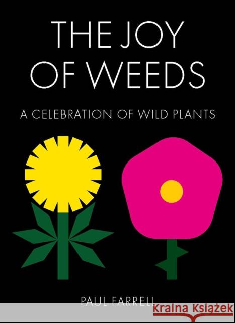 The Joy of Weeds: A Celebration of Wild Plants PAUL FARRELL 9781911622635 HarperCollins Publishers