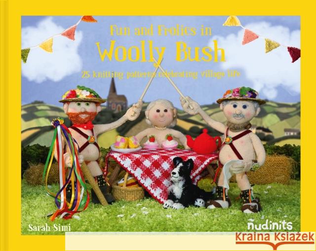 Nudinits: Fun and Frolics in Woolly Bush: 25 Knitting Patterns Celebrating Village Life Sarah Simi 9781911622666 HarperCollins Publishers