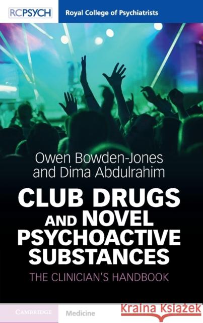 Club Drugs and Novel Psychoactive Substances: The Clinician's Handbook Owen Bowden-Jones, Dima Abdulrahim 9781911623090
