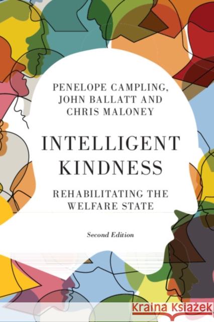 Intelligent Kindness: Rehabilitating the Welfare State Penelope Campling John Ballatt Chris Maloney 9781911623229