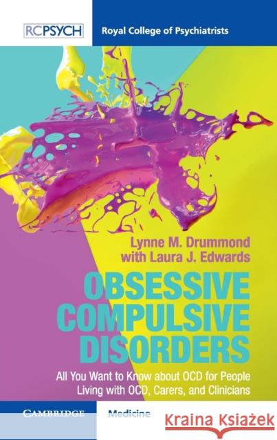 Obsessive Compulsive Disorder: All You Want to Know about Ocd for People Living with Ocd, Carers, and Clinicians Lynne M. Drummond Laura J. Edwards  9781911623755
