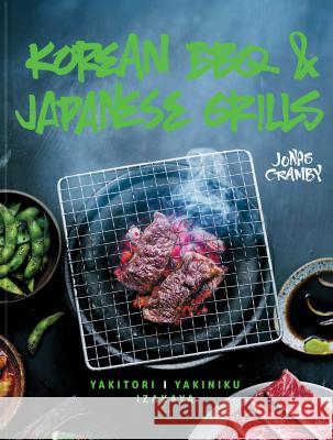 Korean BBQ & Japanese Grills: Yakitori, Yakiniku, Izakaya Jonas Cramby 9781911624042 HarperCollins Publishers