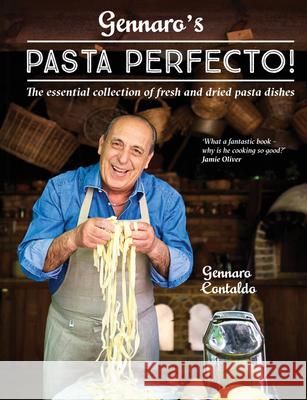 Gennaro’s Pasta Perfecto!: The Essential Collection of Fresh and Dried Pasta Dishes Gennaro Contaldo 9781911624370