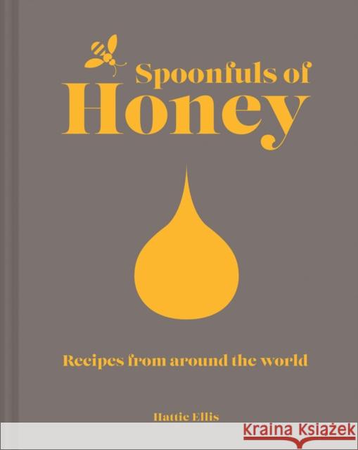 Spoonfuls of Honey: Recipes from Around the World Hattie Ellis 9781911624707 Pavilion Books
