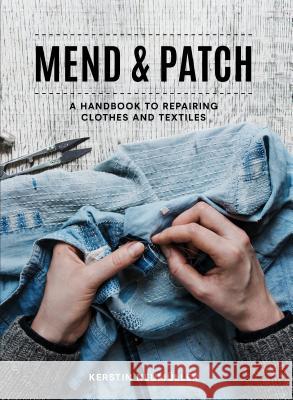 Mend & Patch: A Handbook to Repairing Clothes and Textiles Kerstin Neumuller 9781911624936 HarperCollins Publishers