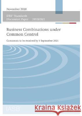 IFRS Standards Discussion Paper: Business Combinations under Common Control IFRS Foundation 9781911629986 IFRS Foundation