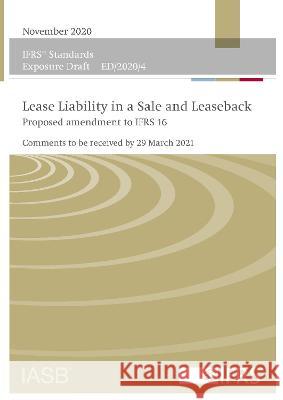 Exposure Draft—Lease Liability in a Sale and Leaseback: Proposed amendments to IFRS 16 IFRS Foundation 9781911629993 IFRS Foundation