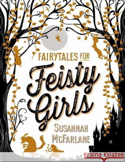 Fairytales for Feisty Girls Susannah McFarlane 9781911631026