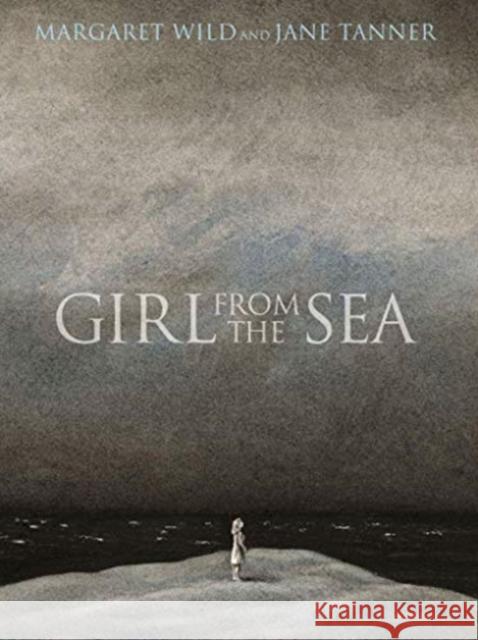 Girl from the Sea Margaret Wild, Jane Tanner 9781911631767