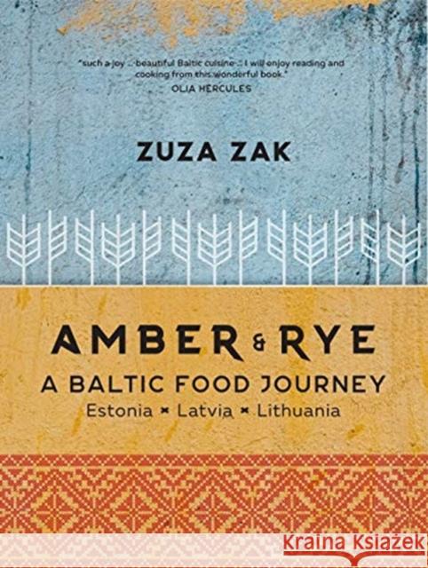Amber & Rye: A Baltic food journey Estonia Latvia Lithuania Zuza Zak 9781911632733 Murdoch Books