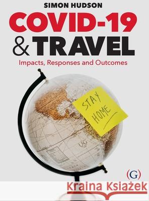 COVID-19 and Travel Dr Simon (Endowed Chair in Tourism, University of South Carolina, USA) Hudson 9781911635703 Goodfellow Publishers Limited
