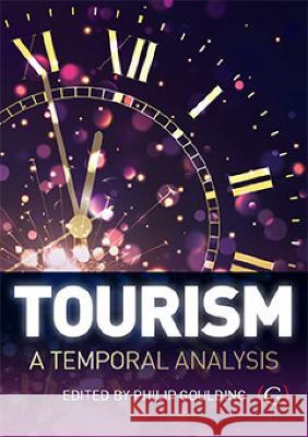 Tourism: A temporal analysis Philip Goulding (Principal Lecturer in Tourism, Sheffield Business School, Sheffield Hallam University, UK) 9781911635840