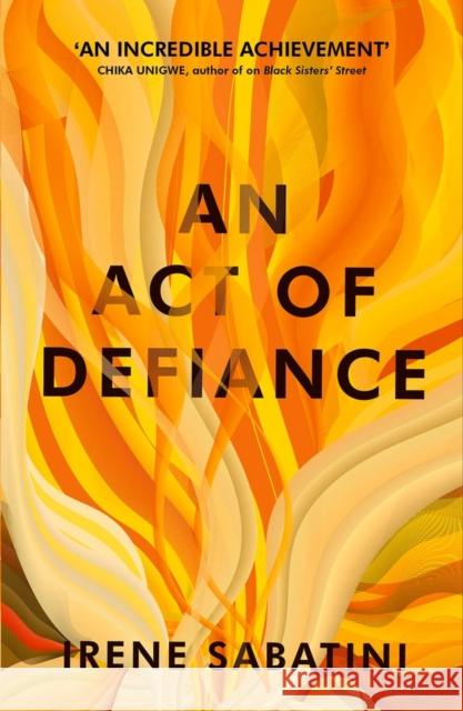 An Act of Defiance Irene Sabatini 9781911648048 The Indigo Press