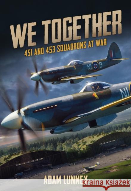 We Together: 451 and 453 Squadrons Adam Lunney 9781911658351 Mortons Media Group