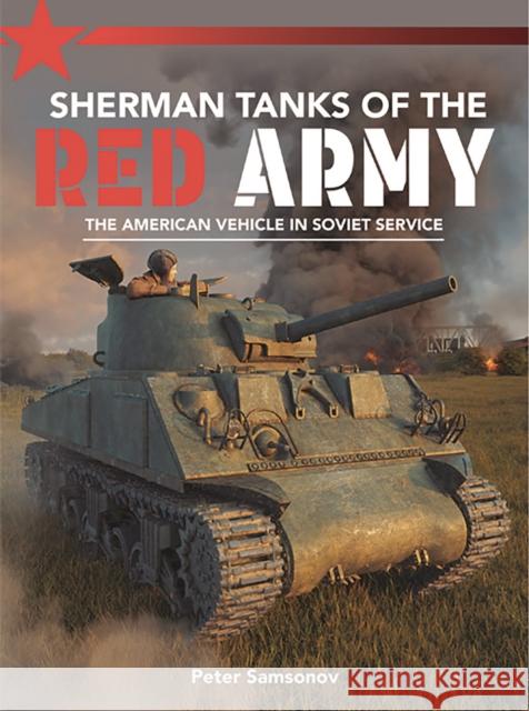 Sherman Tanks of the Red Army Peter Samsonov 9781911658474