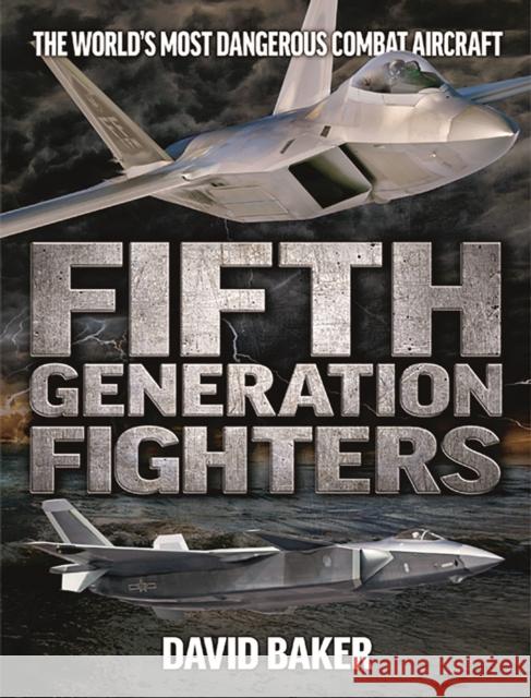 Fifth Generation Fighters David Baker 9781911658597 Mortons Media Group