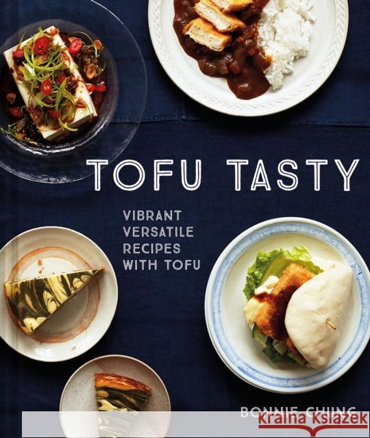Tofu Tasty: Imaginative Tofu Recipes for Every Day Chung, Bonnie 9781911663294