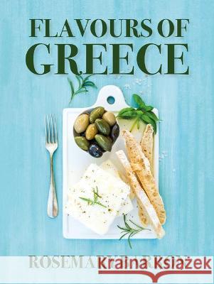 Flavours of Greece Rosemary Barron 9781911667124 Grub Street Publishing