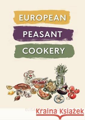 European Peasant Cookery Elisabeth Luard 9781911667384