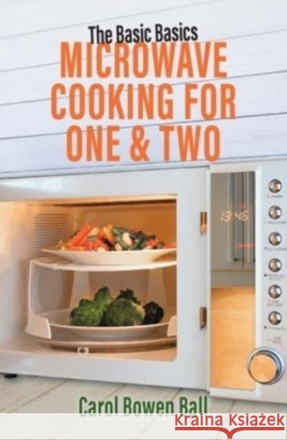 The Basic Basics Microwave Cooking for One & Two Carol Bowen Ball 9781911667476 Grub Street Publishing