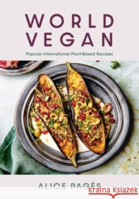 World Vegan: Irresistible International Plant-Based Recipes Alice Pages 9781911667926 Grub Street Publishing
