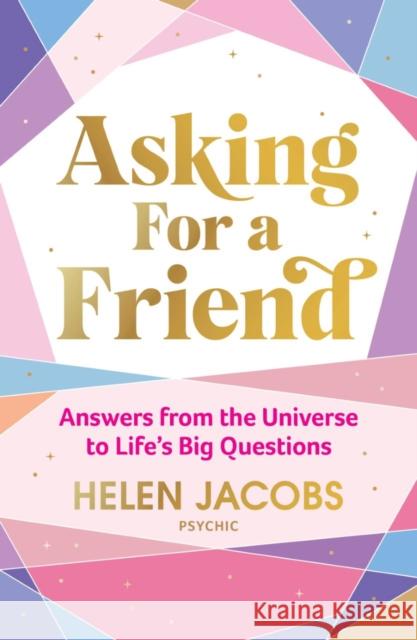 Asking For A Friend: Answers From The Universe To Life's Big Questions Jacobs, Helen 9781911668206 Murdoch Books