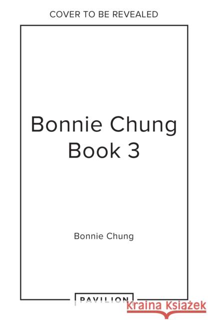 Bonnie Chung Book 3 Chung, Bonnie 9781911670353 HarperCollins Publishers